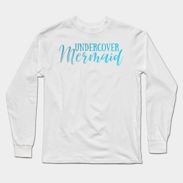 Undercover Mermaid Long Sleeve T-Shirt by broadwaygurl18